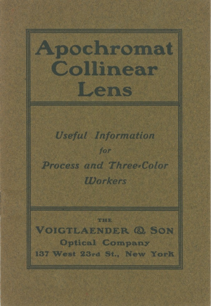 Item #29137 APOCHROMAT COLLINEAR LENS: USEFUL INFORMATION FOR PROCESS AND THREE-COLOR WORKERS. Voigtländer, Son.