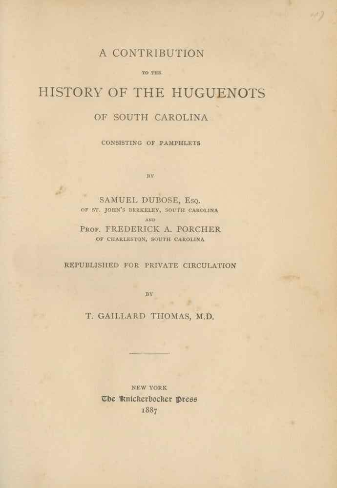 Item #29506 A CONTRIBUTION TO THE HISTORY OF THE HUGUENOTS OF SOUTH CAROLINA:. T. Thomas Gaillard, M. D.