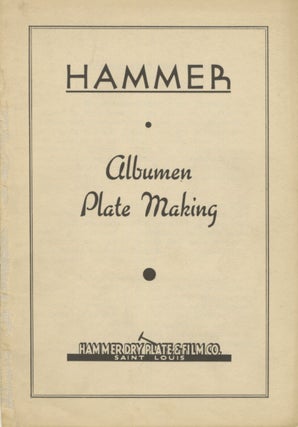 Item #29758 HAMMER: ALBUMEN PLATE MAKING. Hammer Dry Plate, Film Co