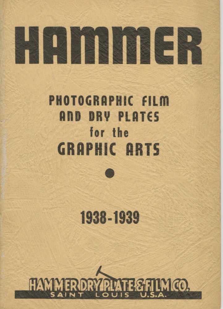 Item #29759 HAMMER: PHOTOGRAPHIC FILM AND DRY PLATES FOR THE GRAPHIC ARTS, 1938 - 1939. Hammer Dry Plate, Film Co.