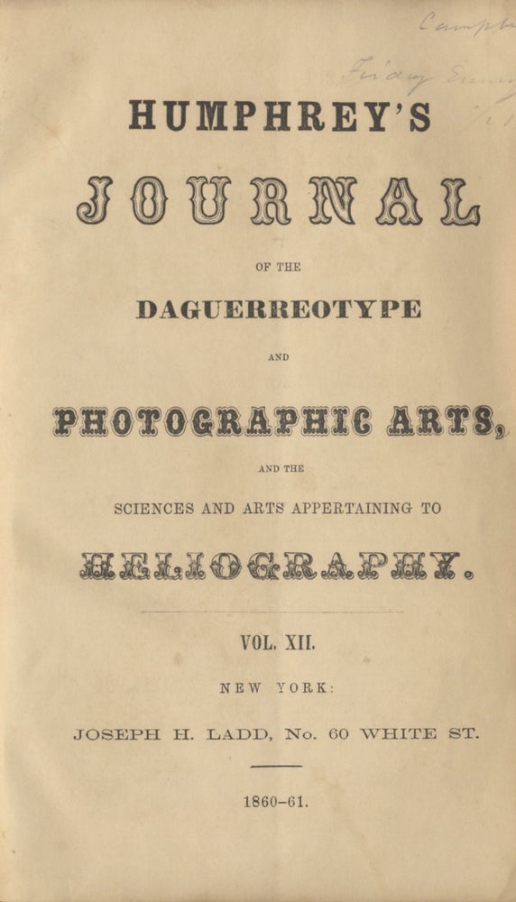 Item #29807 HUMPHREY'S JOURNAL OF THE DAGUERREOTYPE AND THE PHOTOGRAPHIC ARTS, AND THE SCIENCES AND ARTS APPERTAINING TO HELIOGRAPHY.