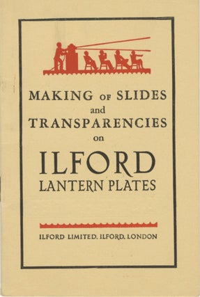 Item #29887 MAKING OF SLIDES AND TRANSPARENCIES ON ILFORD LANTERN PLATES. Ilford Limited