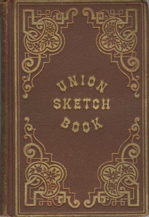 Item #31660 THE UNION SKETCH-BOOK: A RELIABLE GUIDE, EXHIBITING THE HISTORY AND BUSINESS...