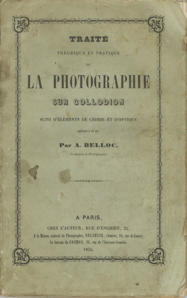 Item #31919 TRAITÉ THÉORIQUE ET PRATIQUE DE LA PHOTOGRAPHIE SUR COLLODION:. A. Belloc, Auguste.