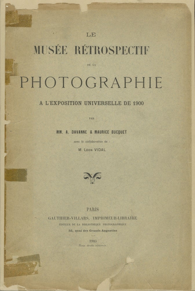 Item #32017 MUSÉE RÉTROSPECTIF DE LA PHOTOGRAPHIE À L'EXPOSITION UNIVERSELLE DE 1900. EXPOSITION UNIVERSELLE INTERNATIONALE DE 1900, A. Davanne, Maurice Bucquet, Léon Vidal.