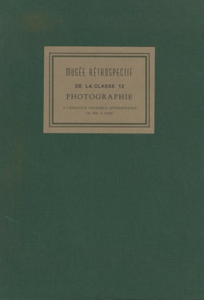 MUSÉE RÉTROSPECTIF DE LA CLASSE 12, PHOTOGRAPHIE (MATÉRIEL, PROCÉDES ET PRODUITS) À L'EXPOSITION UNIVERSELLE DE 1900.