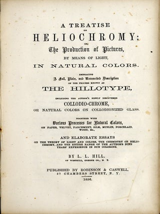 A TREATISE ON HELIOCHROMY; OR, THE PRODUCTION OF PICTURES, BY MEANS OF LIGHT, IN NATURAL COLORS.
