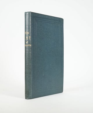 Item #32081 THE ART OF ENGRAVING, WITH THE VARIOUS MODES OF OPERATION, UNDER THE FOLLOWING...