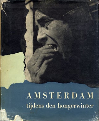 Item #50066 AMSTERDAM TIJDENS DEN HONGERWINTER. OORTHUYS ANDRIESSE, Max Nord, text