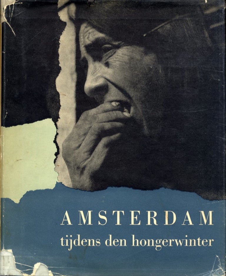 Item #50066 AMSTERDAM TIJDENS DEN HONGERWINTER. OORTHUYS ANDRIESSE, Max Nord, text.