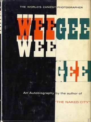 Item #50348 WEEGEE BY WEEGEE: AN AUTOBIOGRAPHY. Weegee
