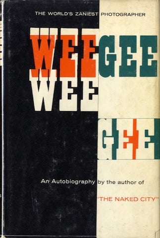 Item #50348 WEEGEE BY WEEGEE: AN AUTOBIOGRAPHY. Weegee.