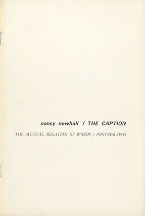 Item #50373 THE CAPTION: THE MUTUAL RELATION OF WORDS/ PHOTOGRAPHS. Nancy Newhall