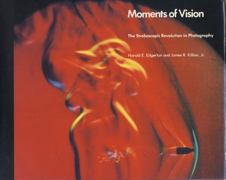 MOMENTS OF VISION: THE STROBOSCOPIC REVOLUTION IN PHOTOGRAPHY. Harold E. and James Edgerton.