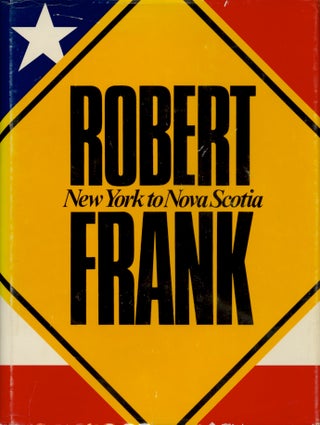 ROBERT FRANK: NEW YORK TO NOVA SCOTIA.