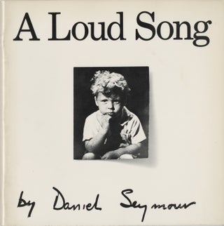 Item #50718 A LOUD SONG. Daniel Seymour