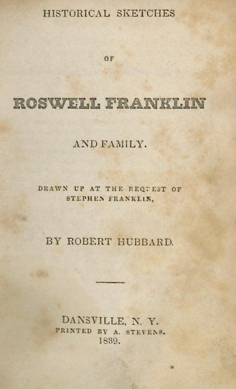 Item #50730 HISTORICAL SKETCHES OF ROSWELL FRANKLIN AND FAMILY. CAPTIVITY, Robert Hubbard, Roswell Franklin.