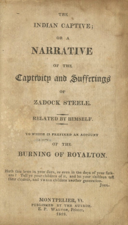 Item #50732 THE INDIAN CAPTIVE; OR A NARRATIVE OF THE CAPTIVITY AND SUFFERINGS OF ZADOCK STEELE. CAPTIVITY, Zadock Steele.