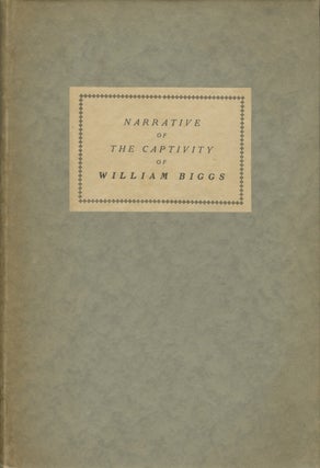 Item #50751 NARRATIVE OF THE CAPTIVITY OF WILLIAM BIGGS AMONG THE KICKAPOO INDIANS IN ILLINOIS IN...