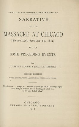 Item #50757 NARRATIVE OF THE MASSACRE AT CHICAGO (SATURDAY), AUGUST 15, 1812, AND OF SOME...