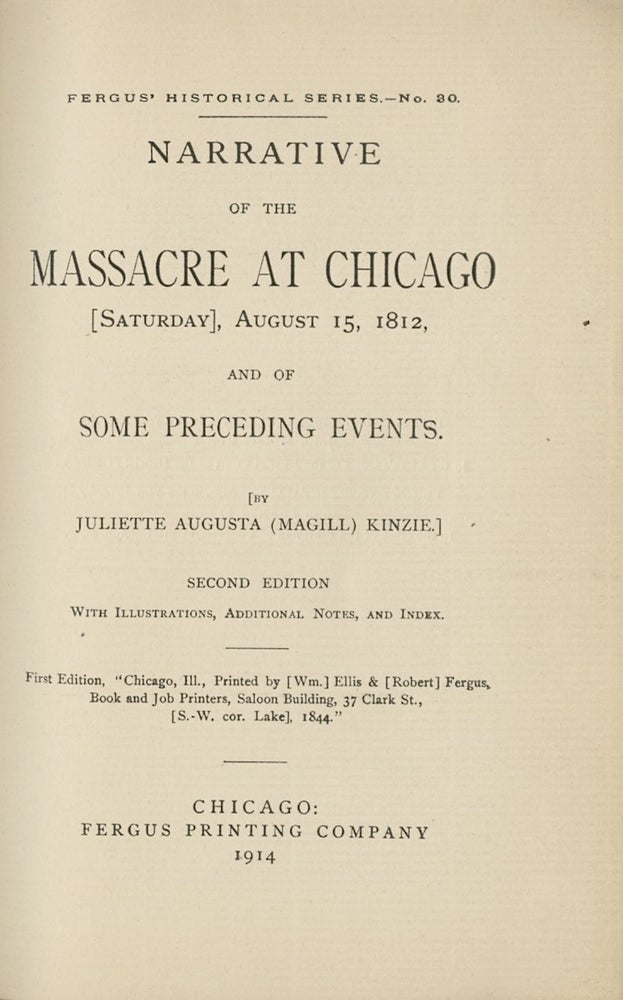 Item #50757 NARRATIVE OF THE MASSACRE AT CHICAGO (SATURDAY), AUGUST 15, 1812, AND OF SOME PRECEDING EVENTS. CAPTIVITY, Juliette Augusta Kinzie, Magill.