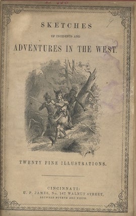 INCIDENTS AND SKETCHES CONNECTED WITH THE EARLY HISTORY AND SETTLEMENT OF THE WEST. WITH NUMEROUS ILLUSTRATIONS.