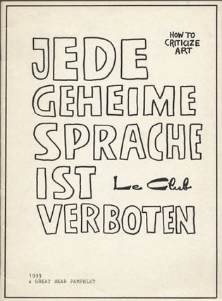 Item #50980 JEDE GEHEIME SPRACHE IST VERBOTEN: HOW TO CRITICIZE ART: LE CLUB. Marcus Neufanger