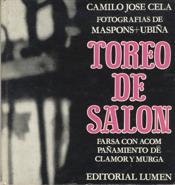 Item #51132 TOREO DE SALON: FARSA CON ACOM PAÑAMIENTO DE CLAMOR Y MURGA. José Camilo Cela.
