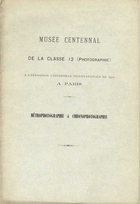 Item #51170 MUSÉE CENTENNAL DE LA CLASSE 12 (PHOTOGRAPHIE) A L'EXPOSITION UNIVERSALLE INTERNATIONALE DE 1900 A PARIS:. Colonel A. Laussedat, Docteur Marey, Aimé, Étienne-Jules.