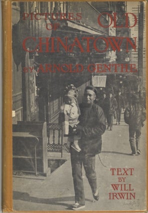 Item #51410 PICTURES OF OLD CHINATOWN. Arnold Genthe