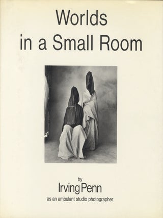 Item #51444 WORLDS IN A SMALL ROOM. Irving Penn