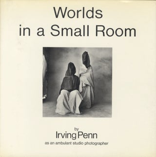 Item #51444 WORLDS IN A SMALL ROOM. Irving Penn