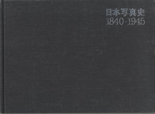 Item #51465 NIHON SHASHINSHI: 1840 - 1945. Nihon Shashinka Kyokai, Corp Author