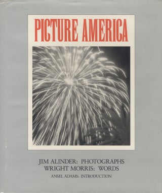 Item #51617 PICTURE AMERICA. JIM ALINDER: PHOTOGRAPHS. WRIGHT MORRIS: WORDS. Jim Alinder