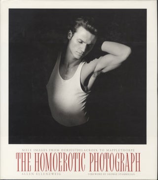 Item #51643 THE HOMOEROTIC PHOTOGRAPH: MALE IMAGES FROM DURIEU/DELACROIX TO MAPPLETHORPE....