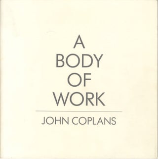 Item #51712 A BODY OF WORK: SELF-PORTRAITS BY JOHN COPLANS. John Coplans