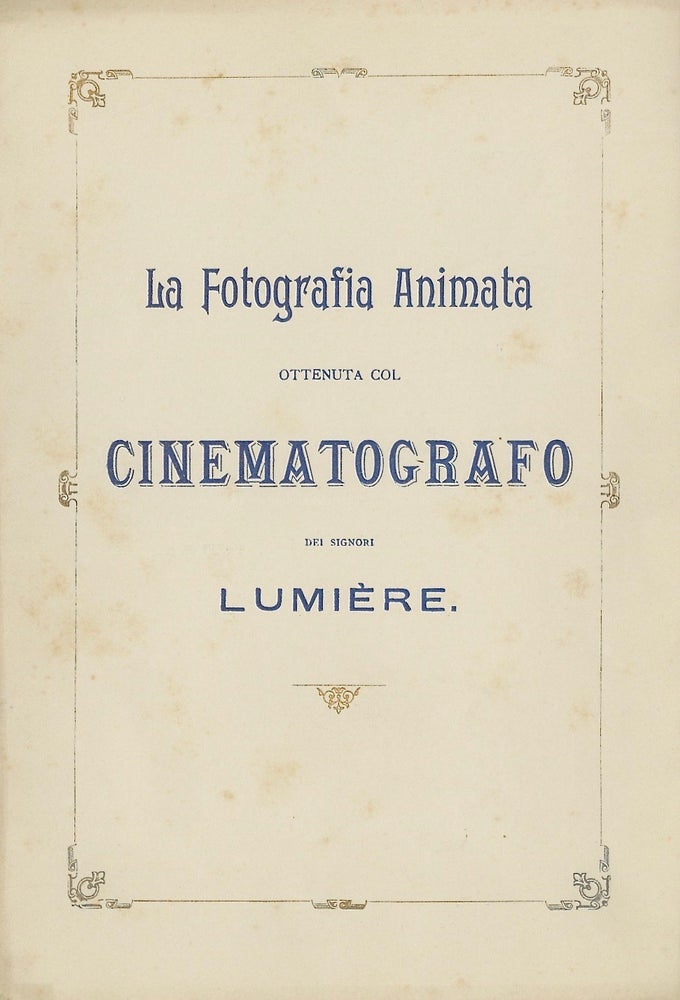 Item #51861 LA FOTOGRAFIA ANIMATA OTTENUTA COL CINEMATOGRAFO DEI SIGNORI LUMIÈRE. Auguste and Louis Lumière.