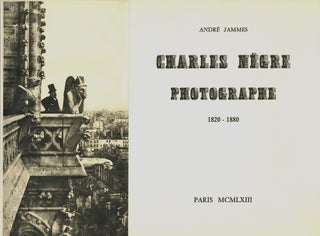 Item #51862 CHARLES NÈGRE PHOTOGRAPHE, 1820-1880. NÈGRE, André Jammes