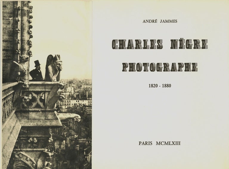 Item #51862 CHARLES NÈGRE PHOTOGRAPHE, 1820-1880. NÈGRE, André Jammes.