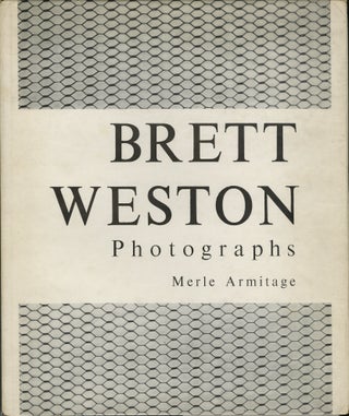 Item #52043 BRETT WESTON: PHOTOGRAPHS. BRETT WESTON, Merle Armitage