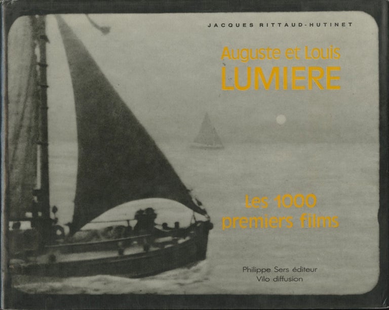 Item #52063 AUGUSTE ET LOUIS LUMIÈRE: LES 1000 PREMIERS FILMS. LUMIÈRE, Jacques Rittaud-Hutinet.