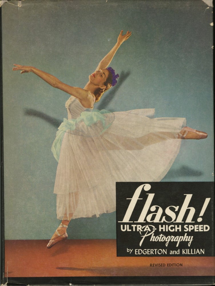 Item #52104 FLASH! SEEING THE UNSEEN BY ULTRA HIGH-SPEED PHOTOGRAPHY. Harold E. Edgerton, James R. Killian Jr.