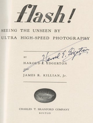 FLASH! SEEING THE UNSEEN BY ULTRA HIGH-SPEED PHOTOGRAPHY.