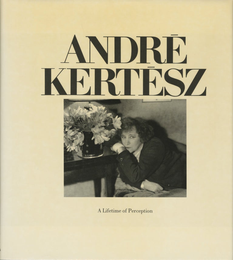Item #52171 ANDRÉ KERTÉSZ: A LIFETIME OF PERCEPTION. André Kertész.