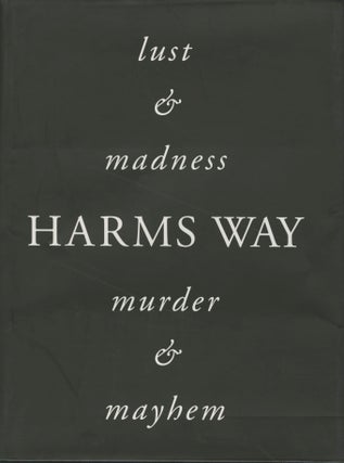 Item #52193 HARMS WAY: LUST & MADNESS, MURDER & MAYHEM. Joel-Peter Witkin