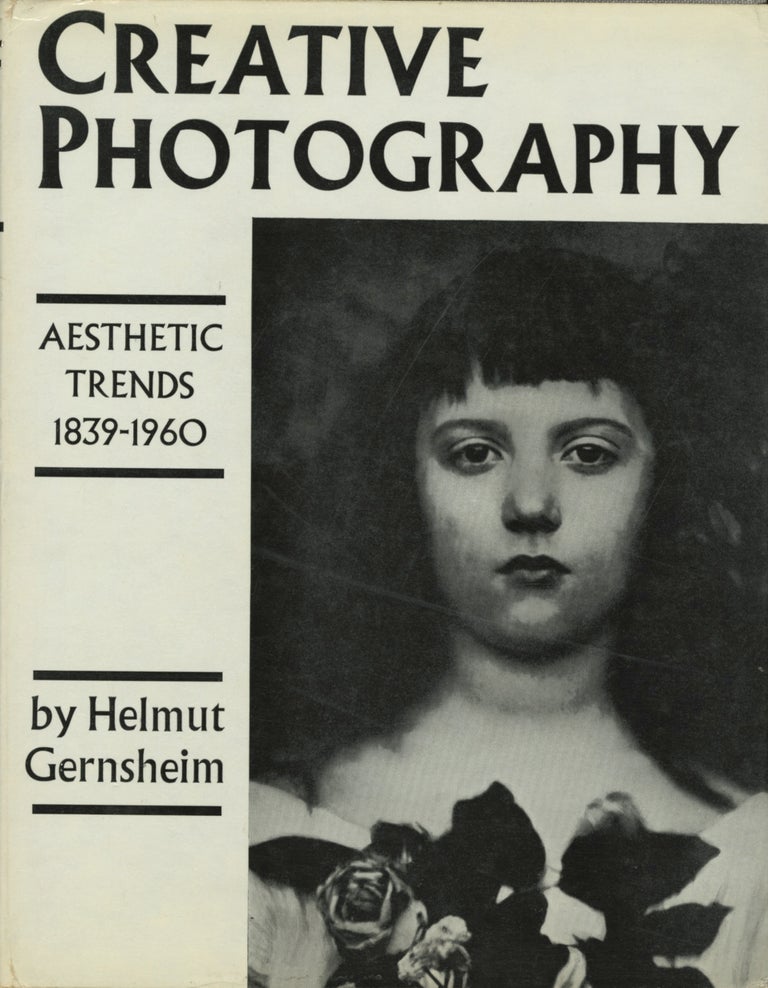 Item #52217 CREATIVE PHOTOGRAPHY: AESTHETIC TRENDS, 1839-1960. Helmut Gernsheim.
