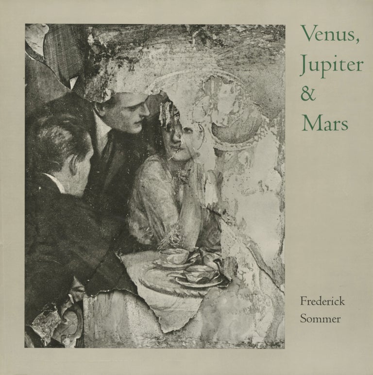 Item #52219 VENUS, JUPITER & MARS: THE PHOTOGRAPHS OF FREDERICK SOMMER. Frederick Sommer.