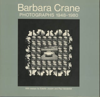 Item #52294 BARBARA CRANE: PHOTOGRAPHS, 1948-1980. Estelle CRANE Jussim, essays Paul Vanderbilt