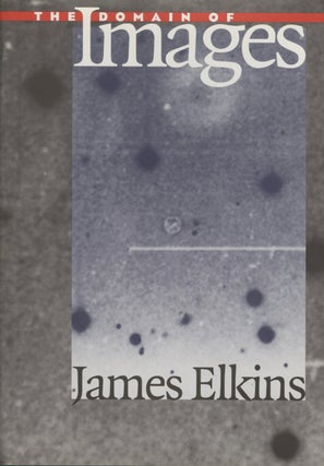 Item #52442 THE DOMAIN OF IMAGES. James Elkins