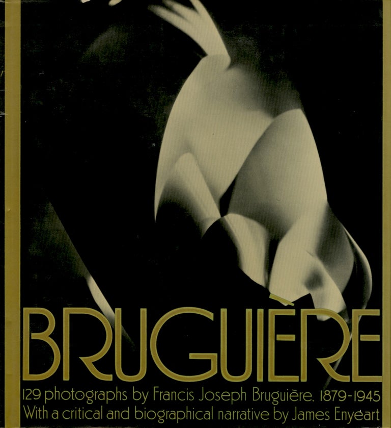 Item #52626 BRUGUIÈRE: HIS PHOTOGRAPHS AND HIS LIFE. BRUGUIÈRE, James Enyeart.